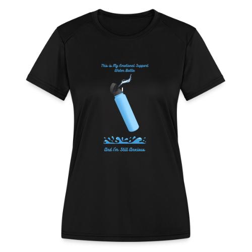 Emotional Support Water Bottle T-Shirt | Still Anx - Women's Moisture Wicking Performance T-Shirt
