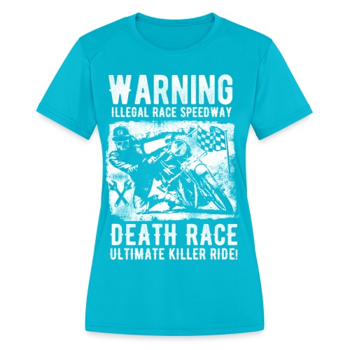 Motorcycle Death Race - Women's Moisture Wicking Performance T-Shirt
