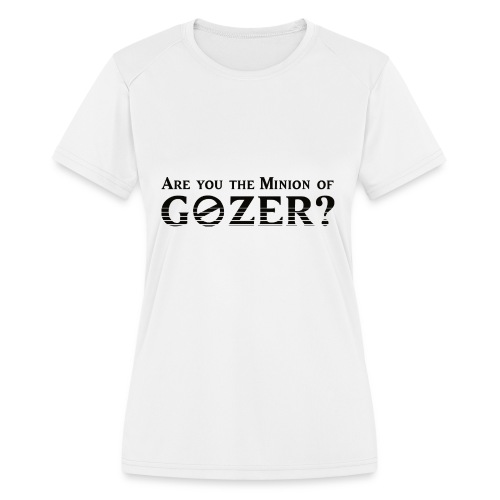 Are you the minion of Gozer? - Women's Moisture Wicking Performance T-Shirt
