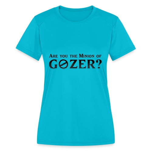Are you the minion of Gozer? - Women's Moisture Wicking Performance T-Shirt