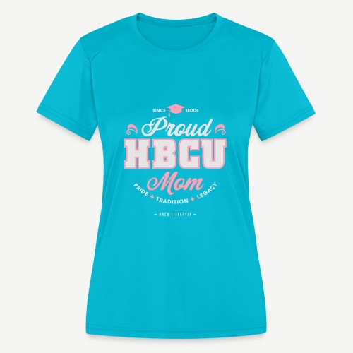 Proud HBCU Mom - Women's Moisture Wicking Performance T-Shirt