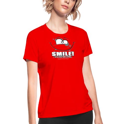 Smile - it's still non-lethal - Women's Moisture Wicking Performance T-Shirt