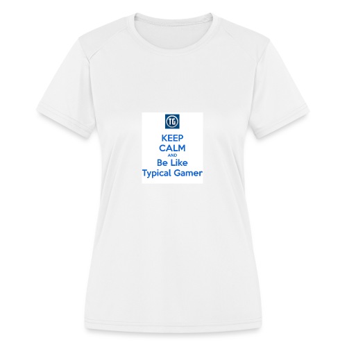 keep calm and be like typical gamer - Women's Moisture Wicking Performance T-Shirt