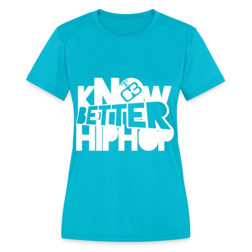 kNOw BETTER HIPHOP - Women's Moisture Wicking Performance T-Shirt