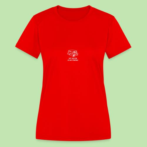 book lover t-shirt, book day shirt, my book is my - Women's Moisture Wicking Performance T-Shirt