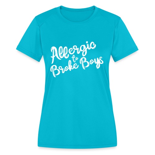 Allergic to Broke Boys - Women's Moisture Wicking Performance T-Shirt