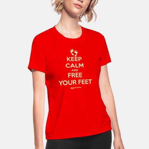 Keep Calm and Free Your Feet - Women's Moisture Wicking Performance T-Shirt