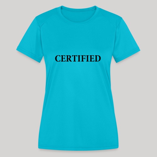certified - Women's Moisture Wicking Performance T-Shirt