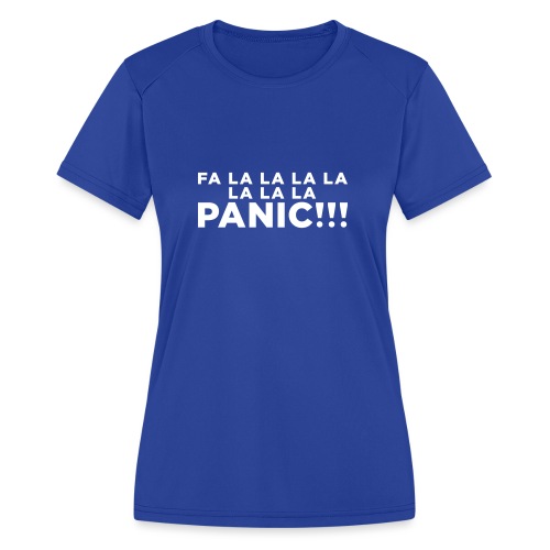 Funny ADHD Panic Attack Quote - Women's Moisture Wicking Performance T-Shirt