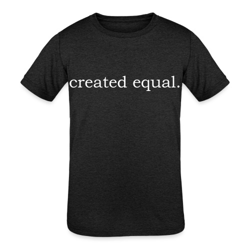 Created Equal - Kids' Tri-Blend T-Shirt