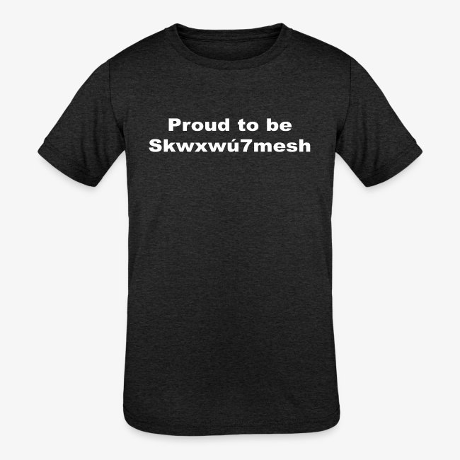 PROUD TO BE SKWXWU7MESH