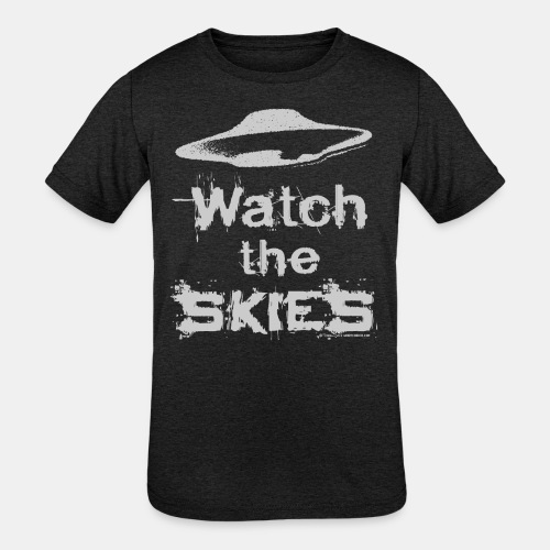 Watch the Skies UFO Flying Saucer Slogan - Kids' Tri-Blend T-Shirt