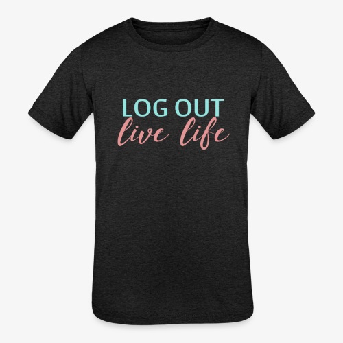 LOG OUT - LIVE LIFE - Kids' Tri-Blend T-Shirt