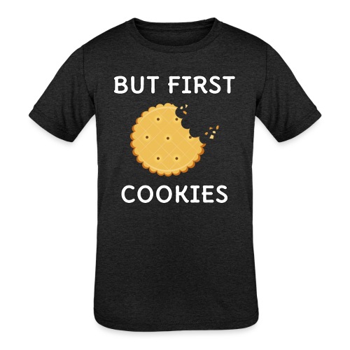 But First Cookies - Kids' Tri-Blend T-Shirt