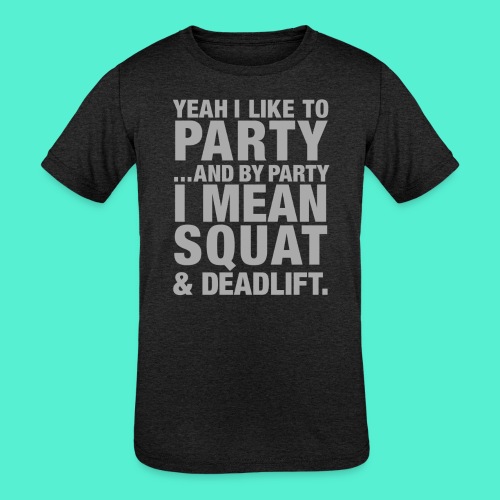 Yeah I like to party and by party I mean squat and - Kids' Tri-Blend T-Shirt