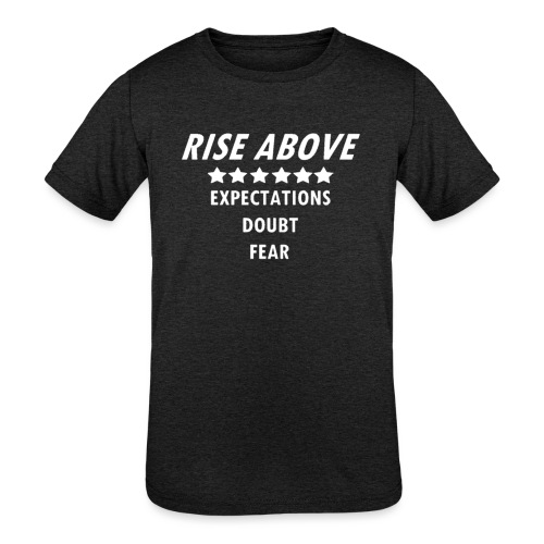 Rise Above (White font) - Kids' Tri-Blend T-Shirt