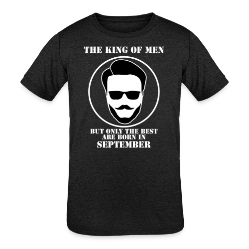 King Of Men Born In September - Kids' Tri-Blend T-Shirt