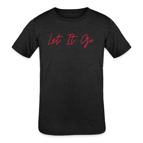 Let It Go - Kids' Tri-Blend T-Shirt