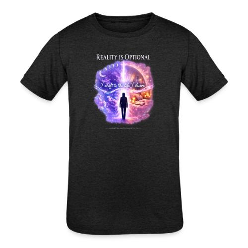 Reality Is Optional Cosmic Reality Shifting Portal - Kids' Tri-Blend T-Shirt