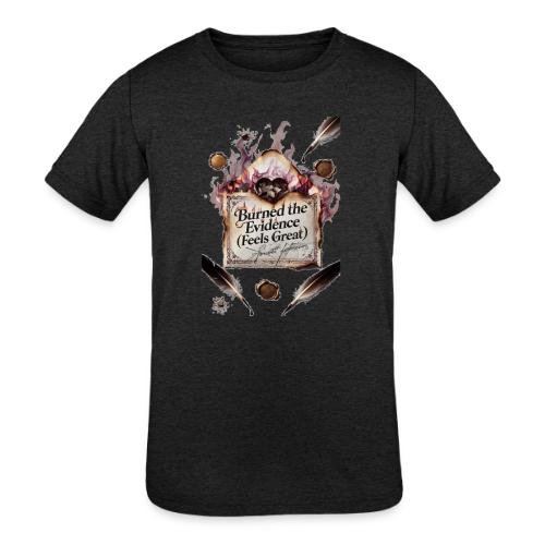 Burned the Evidence (Feels Great) T-Shirt - Kids' Tri-Blend T-Shirt