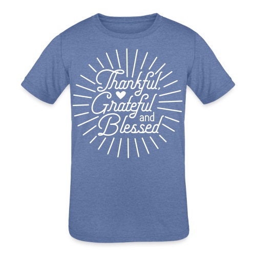 Thankful, Grateful and Blessed Design - Kids' Tri-Blend T-Shirt