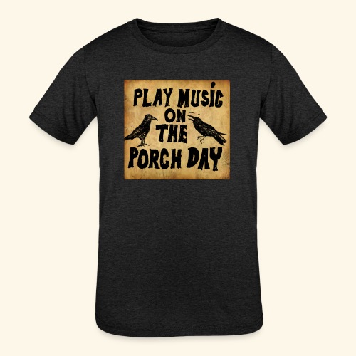 Play Music on te Porch Day - Kids' Tri-Blend T-Shirt