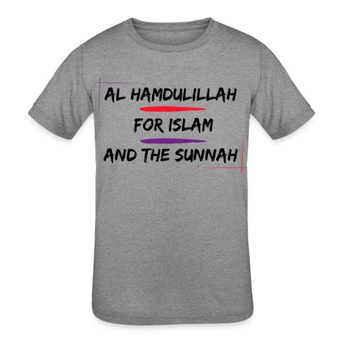 Al Hamdulillah For Islam And The Sunnah - Kids' Tri-Blend T-Shirt