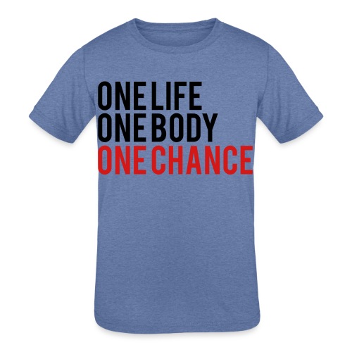 One Life One Body One Chance - Kids' Tri-Blend T-Shirt