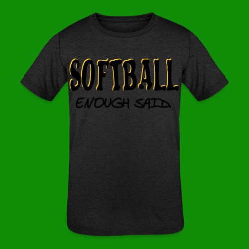 Softball Enough Said - Kids' Tri-Blend T-Shirt