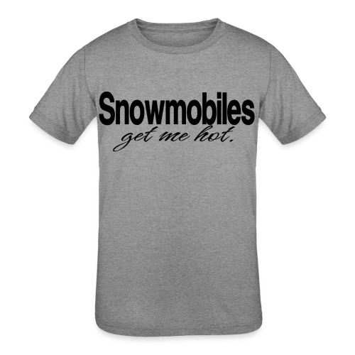 Snowmobiles Get Me Hot - Kids' Tri-Blend T-Shirt
