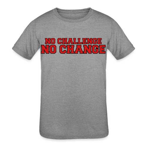 No Challenge No Change - Kids' Tri-Blend T-Shirt