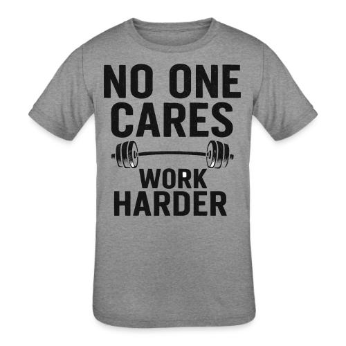 No One Cares, Work Harder – Gritty Motivational - Kids' Tri-Blend T-Shirt