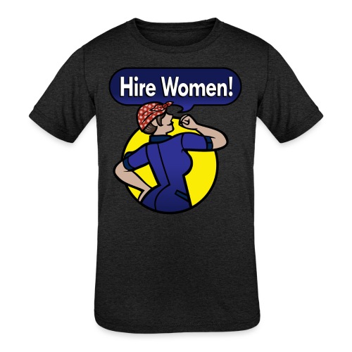 Hire Women! Kid's T-Shirt - Kids' Tri-Blend T-Shirt
