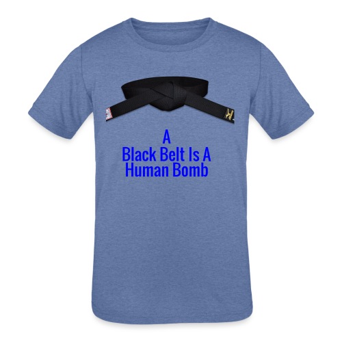 A Blackbelt Is A Human Bomb - Kids' Tri-Blend T-Shirt