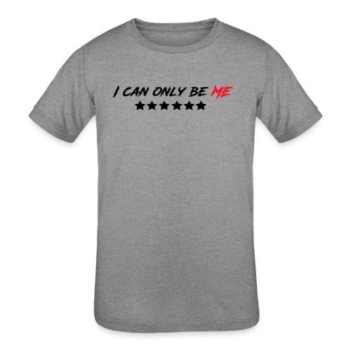 I Can Only Be Me (Red) - Kids' Tri-Blend T-Shirt