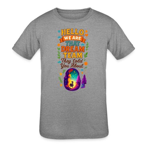 Dream Team Inspirational Graphic - Kids' Tri-Blend T-Shirt