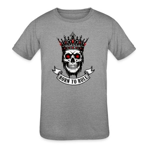Born to Rule Skull King - Kids' Tri-Blend T-Shirt