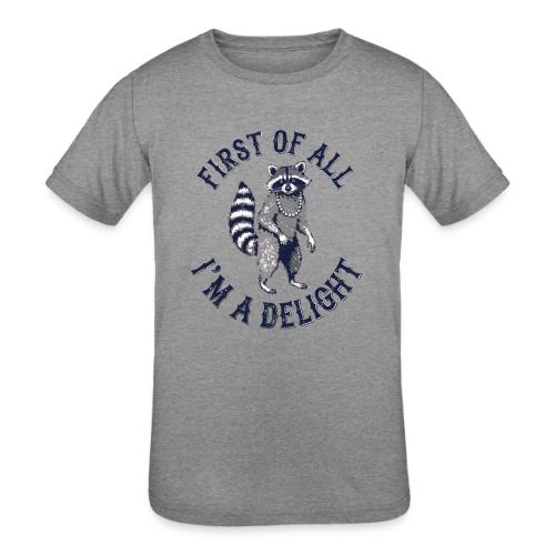 Funny Raccoon Tee – First Of All I'm A Delight - Kids' Tri-Blend T-Shirt