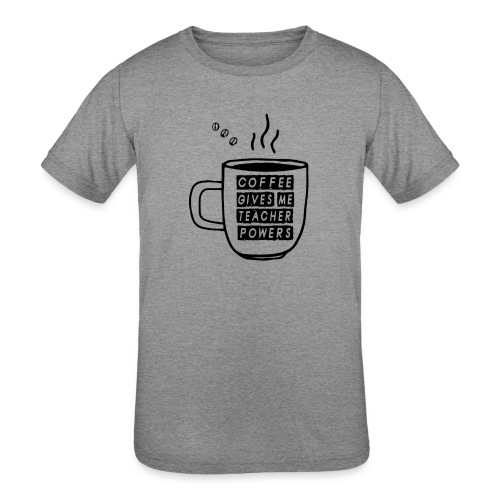 Coffee Gives Me Teacher Powers - Kids' Tri-Blend T-Shirt