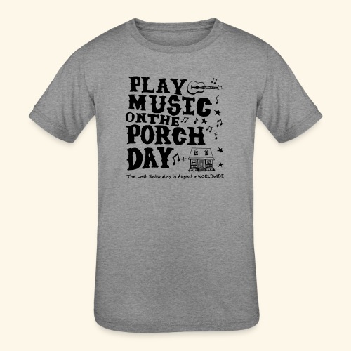 PLAY MUSIC ON THE PORCH DAY - Kids' Tri-Blend T-Shirt