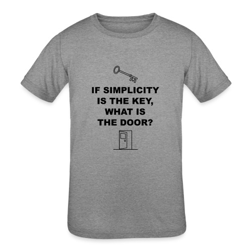 If simplicity is the key what is the door - Kids' Tri-Blend T-Shirt