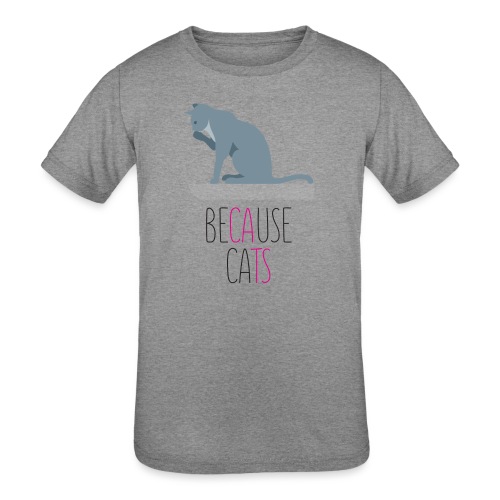 Because Cats - Kids' Tri-Blend T-Shirt