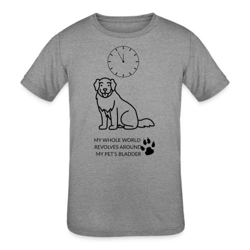 My Pet's Bladder World T-Shirt | Funny Dog/Cat Own - Kids' Tri-Blend T-Shirt
