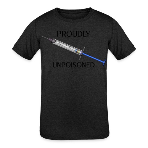 Proudly Unpoisoned - Kids' Tri-Blend T-Shirt