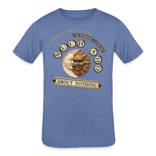 Much Ado About Nothing - 2022 - Kids' Tri-Blend T-Shirt