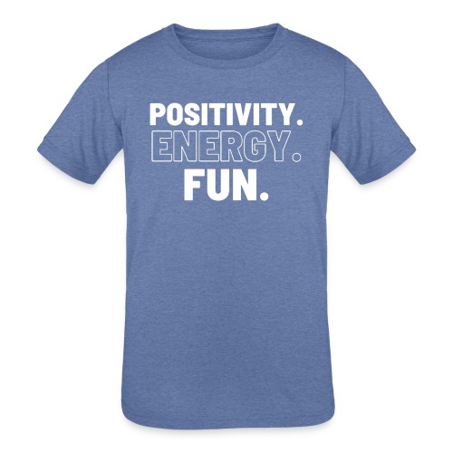 Positivity Energy and Fun - Kids' Tri-Blend T-Shirt