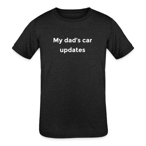 My dad's car updates - Kids' Tri-Blend T-Shirt
