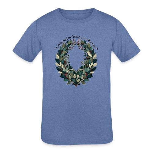 Crowned by Your Love Forever Laurel Wreath T-Shirt - Kids' Tri-Blend T-Shirt