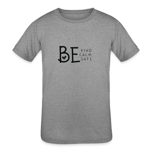 Be Kind, Be Calm, Be Safe - Kids' Tri-Blend T-Shirt