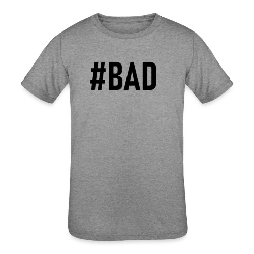 #BAD - Kids' Tri-Blend T-Shirt